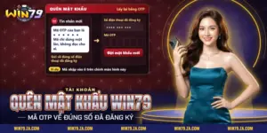 Quên mật khẩu Win79 và lấy lại bằng mã OTP gửi về số điện thoại đã đăng ký